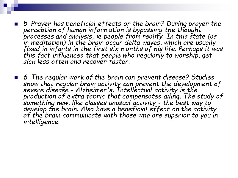 5. Prayer has beneficial effects on the brain? During prayer the perception of human